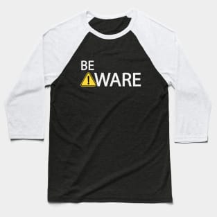 Be aware typography design Baseball T-Shirt